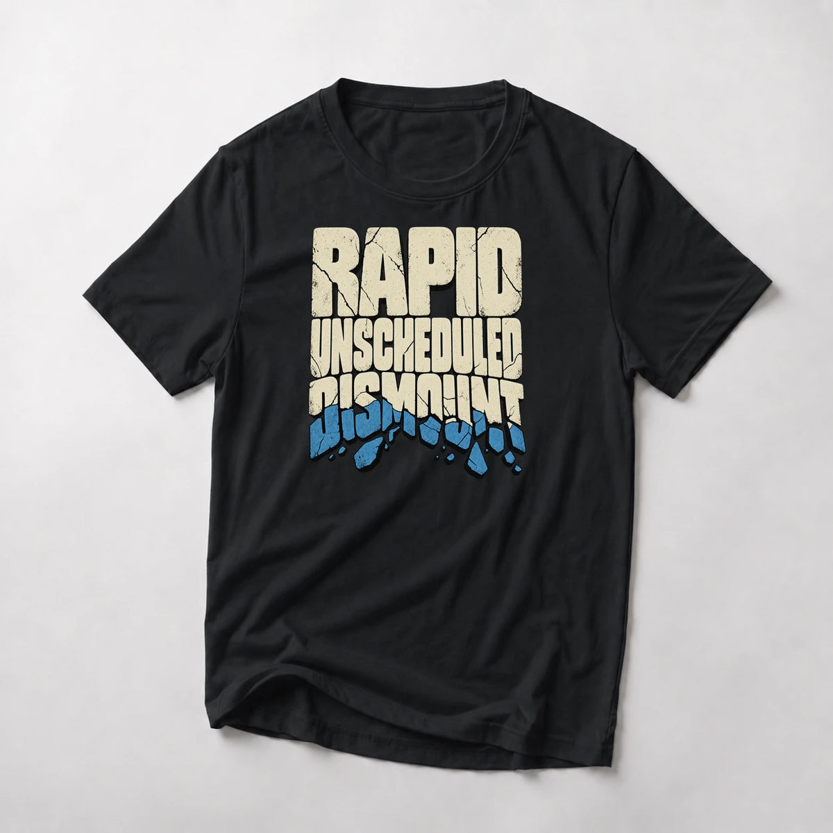 Rapid Unscheduled Dismount funny mountain bike t-shirt in Black — Rapid Unscheduled Dismount lettering with the last word breaking into falling pieces