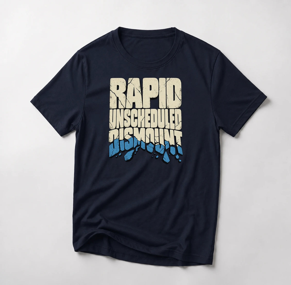 Rapid Unscheduled Dismount funny mountain bike t-shirt in Navy — Rapid Unscheduled Dismount lettering with the last word breaking into falling pieces